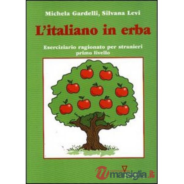 Italiano in erba. Eserciziario ragionato per stranieri. Primo livello (L')