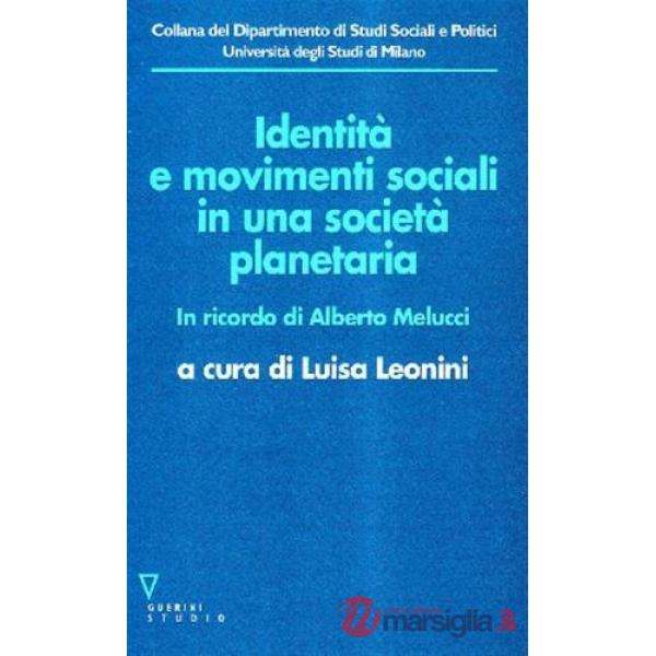 Identità e movimenti sociali in una società planetaria. In ricordo di Alberto Melucci