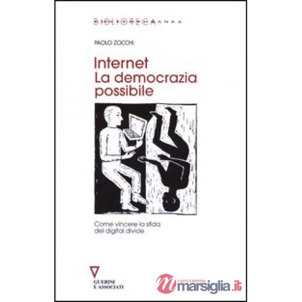 Internet. La democrazia possibile. Come vincere la sfida del digital divide