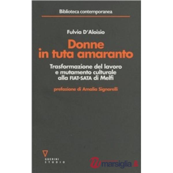 Donne in tuta amaranto. Trasformazione del lavoro e mutamento culturale alla Fiat-Sata di Melfi