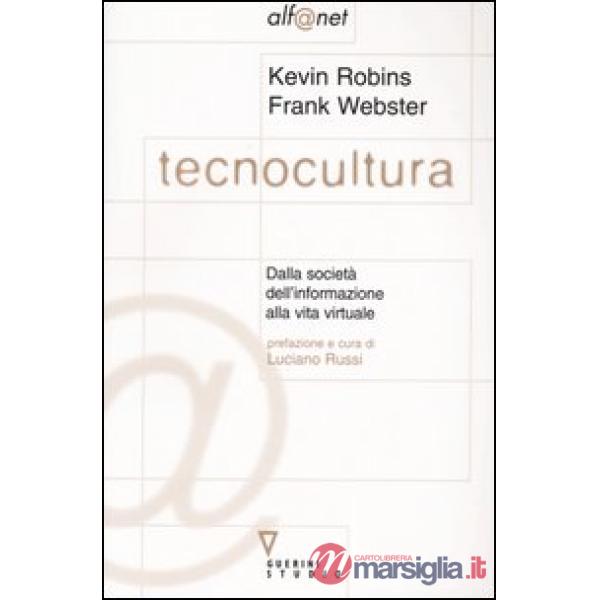 Tecnocultura. Dalla società dell'informazione alla vita virtuale