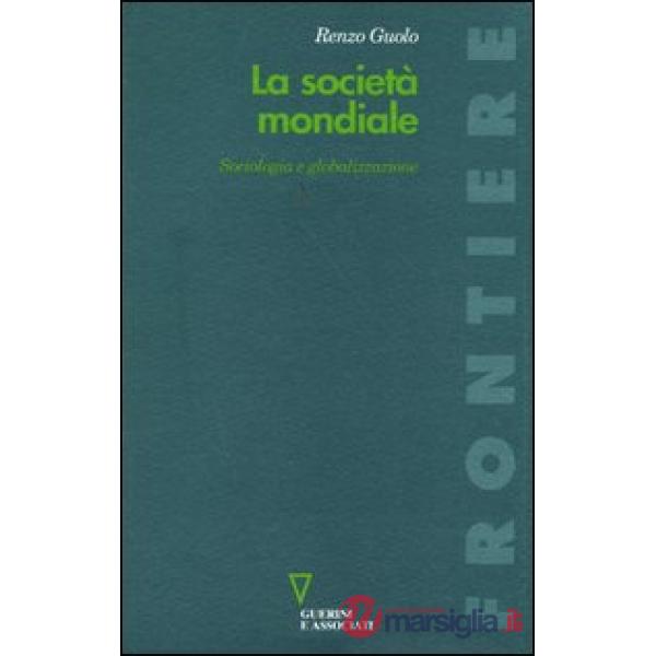 Società mondiale. Sociologia e globalizzazione (La)
