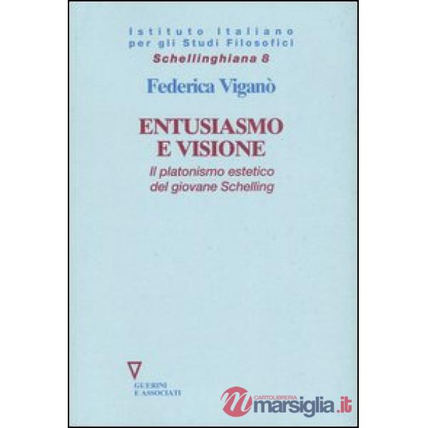 Entusiasmo e visione. Il platonismo estetico del giovane Schelling