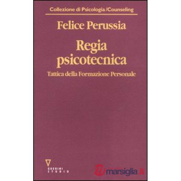 Regia psicotecnica. Tattica della formazione personale