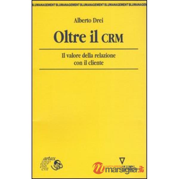 Oltre il CRM. Il valore della relazione con il cliente