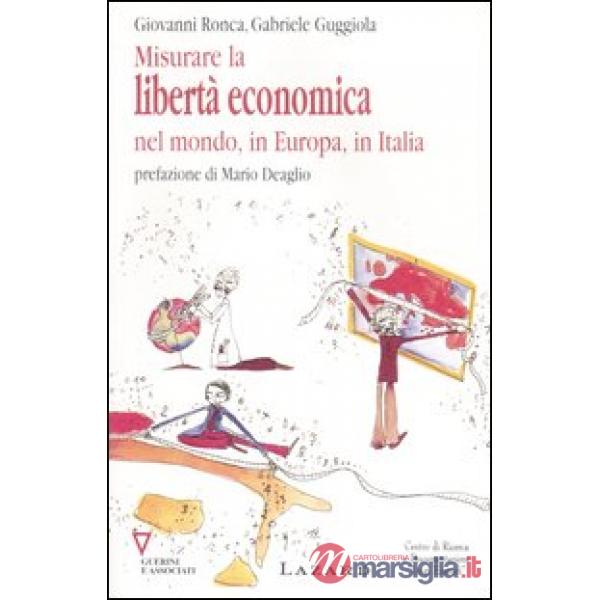 Misurare la libertà economica nel mondo, in Europa, in Italia