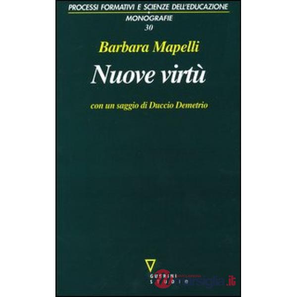 Nuove virtù. Percorsi di filosofia dell'educazione