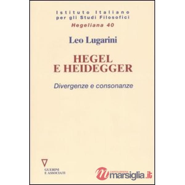 Hegel e Heidegger. Divergenze e consonanze