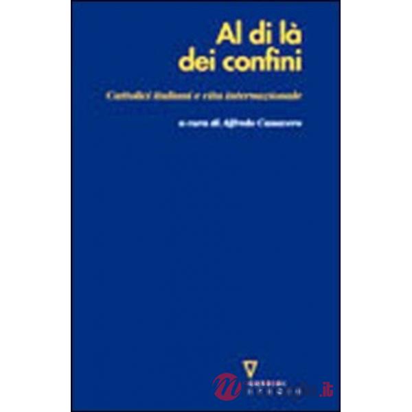Al di là dei confini. Cattolici italiani e vita internazionale