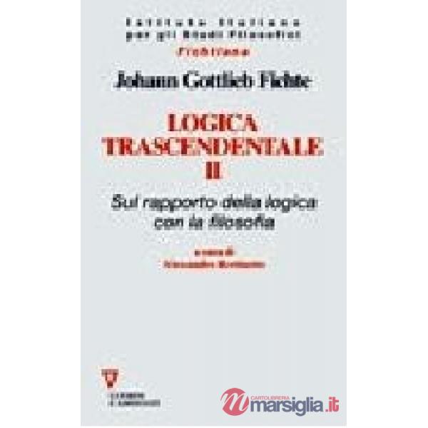 Logica trascendentale. Vol. 2: Sul rapporto della logica con la filosofia