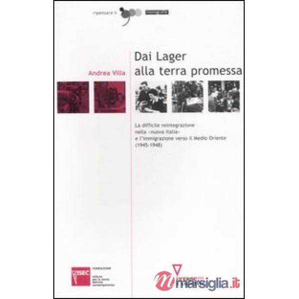 Dai lager alla terra promessa. La difficile reintegrazione nella «nuova Italia» e l'immigrazione verso il Medio Oriente (1945-19