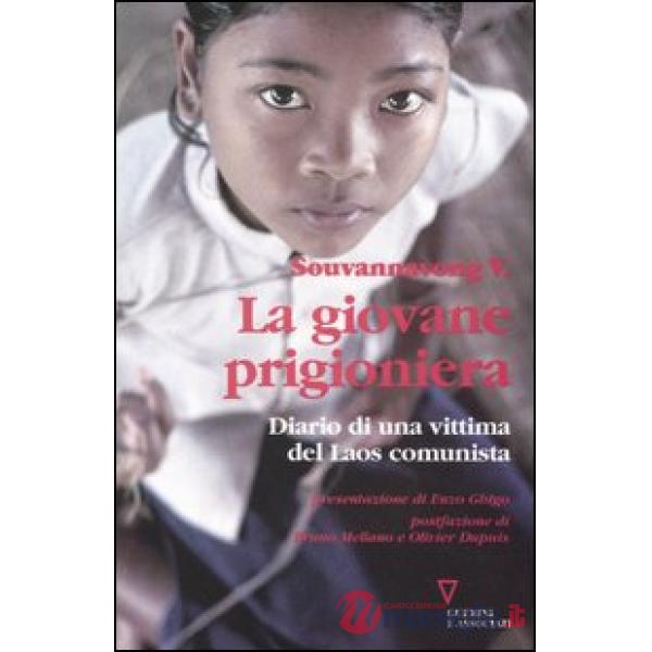Giovane prigioniera. Diario di una vittima del Laos comunista. Ediz. illustrata (La)