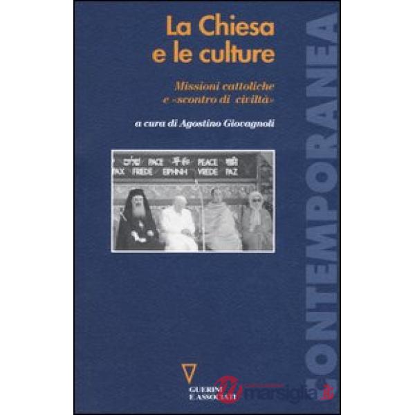 Chiesa e le culture. Missioni cattoliche e «scontro di civiltà» (La)