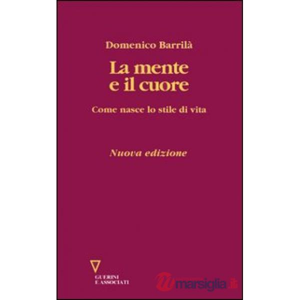 Mente e il cuore. Come nasce lo stile di vita (La)