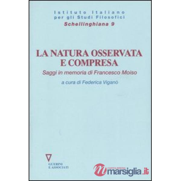 Natura osservata e compresa. Saggi in memoria di Francesco Moiso (La)
