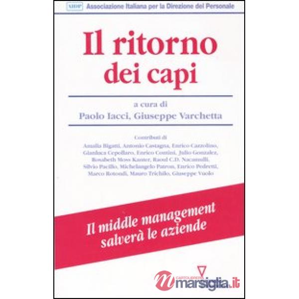 Ritorno dei capi. Il middle management salverà le aziende (Il)