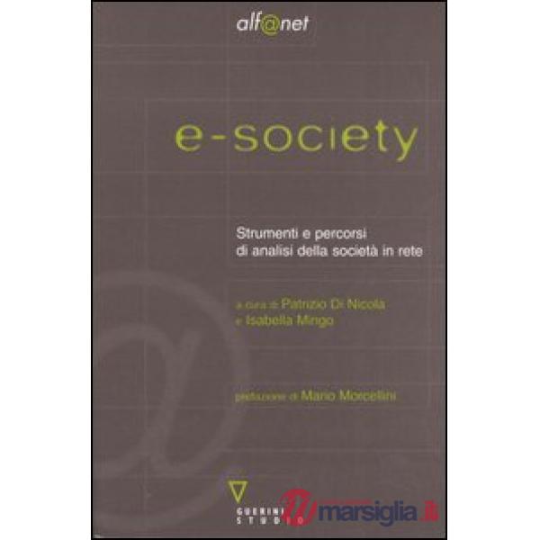 E-society. Strumenti e percorsi di analisi della società in rete. Con CD-ROM