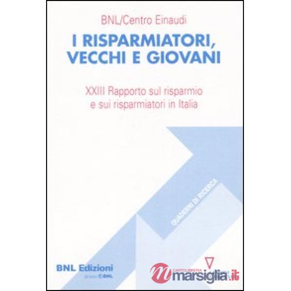 Risparmiatori, vecchi e giovani. 23° Rapporto sul risparmio e sui risparmiatori in Italia (I)