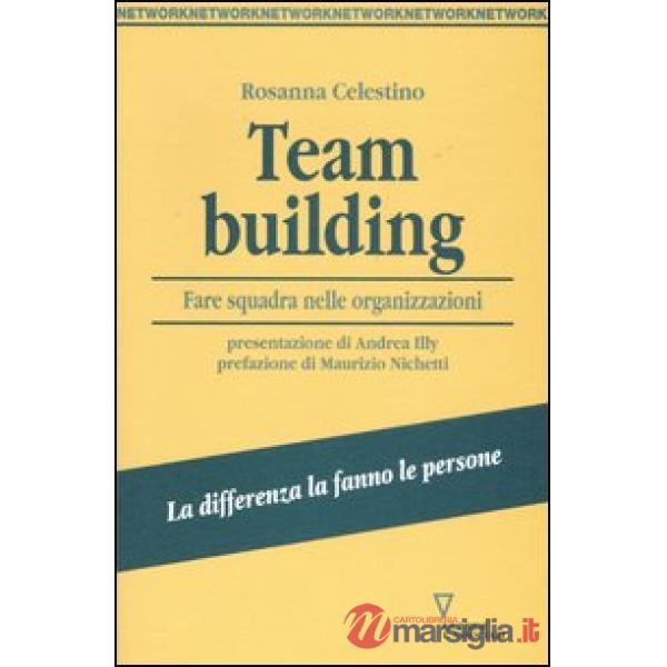 Team building. Fare squadra nelle organizzazioni