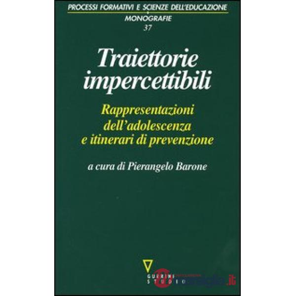 Traiettorie impercettibili. Rappresentazioni dell'adolescenza e itinerari di prevenzione