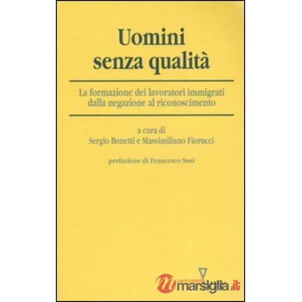 Uomini senza qualità. La formazione dei lavoratori immigrati dalla negazione al riconoscimento