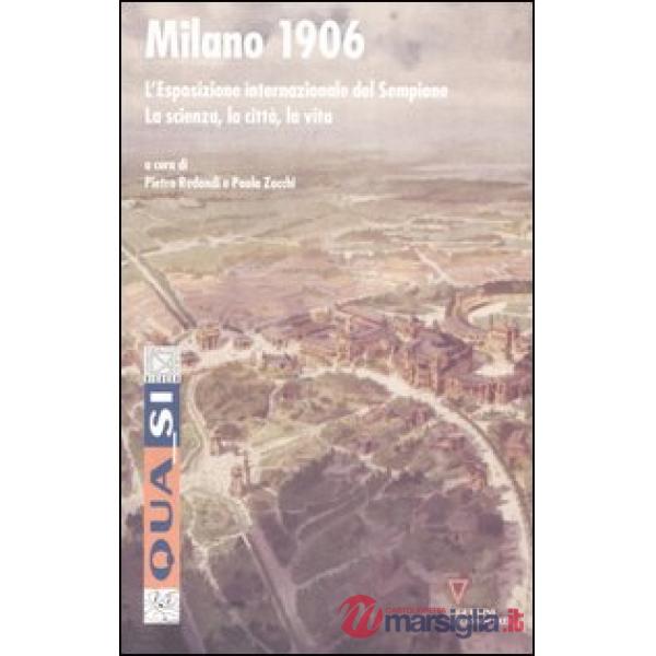 Milano 1906. L'esposizione internazionale del Sempione. La scienza, la città, la vita