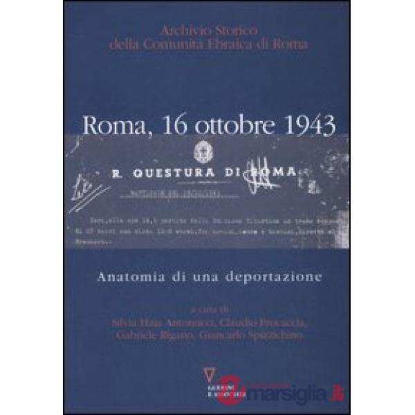 Roma, 16 ottobre 1943. Anatomia di una deportazione. Con CD Audio