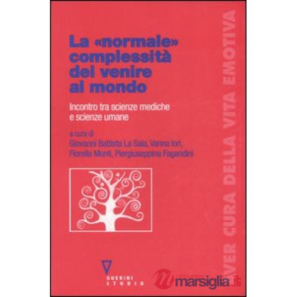 «normale» complessità del venire al mondo. Incontro tra scienze mediche e scienze umane (La)