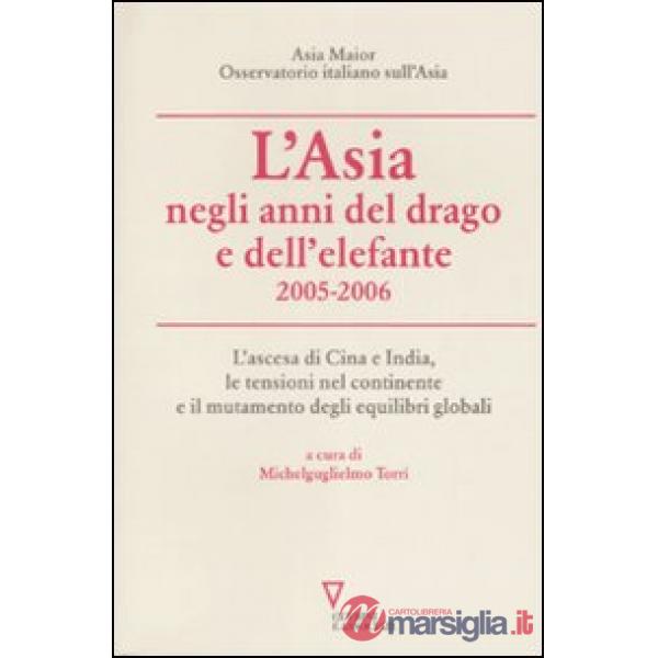 Asia negli anni del drago e dell'elefante 2005-2006. L'ascesa di Cina e India, le tensioni nel continente e il mutamento degli e