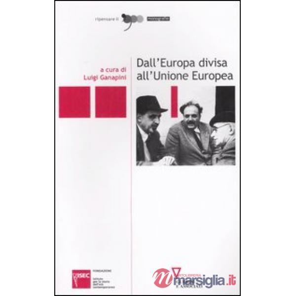 Dall'Europa divisa all'Unione Europea. Atti del Convegno (Milano, 28-30 settembre 2005)