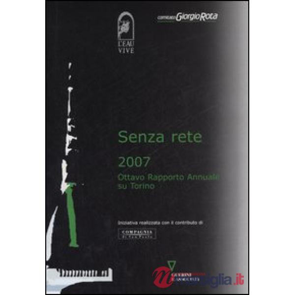 Senza rete 2007. Ottavo rapporto annuale su Torino