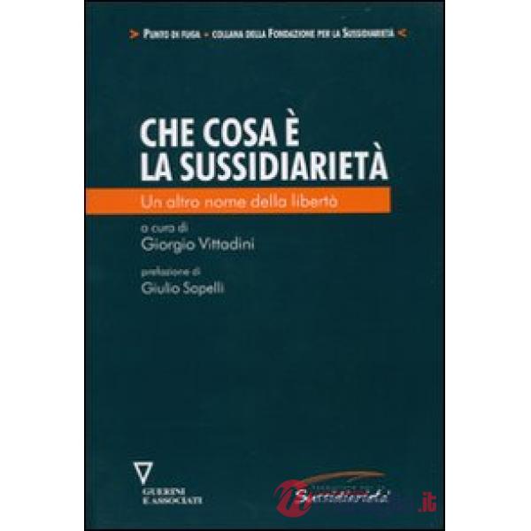 Che cos'è la sussidiarietà. Un altro nome della libertà