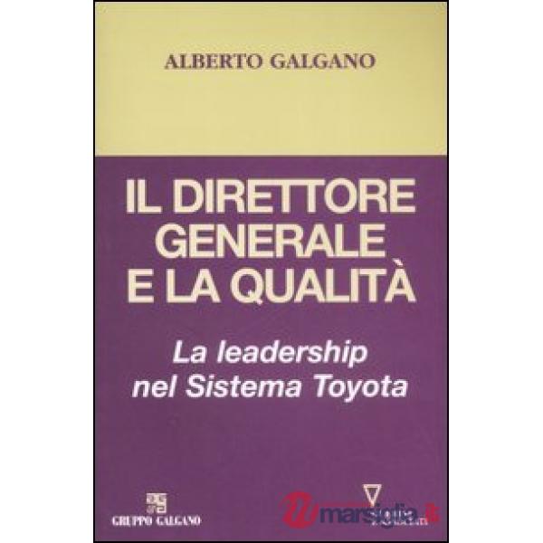 Direttore generale e la qualità. La leadership nel Sistema Toyota (Il)