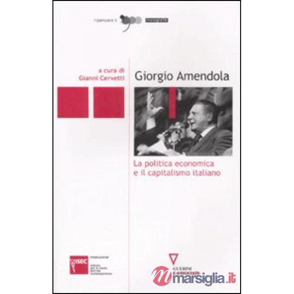 Giorgio Amendola. La politica economica e il capitalismo italiano