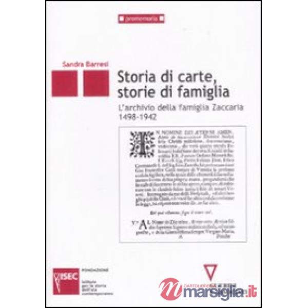 Storie di carte, storie di famiglia. L'archivio della famiglia Zaccaria (1498-1942)