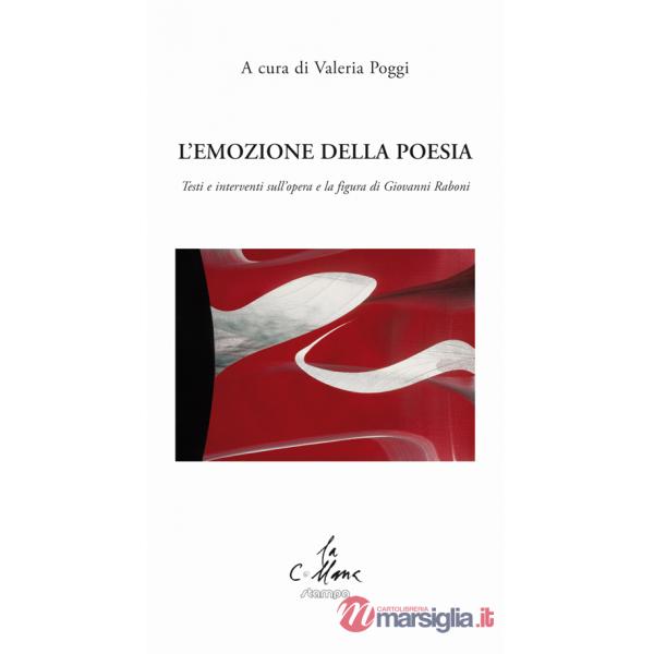 Emozione della poesia. Testi e interventi sull'opera e la figura di Giovanni Raboni (L')