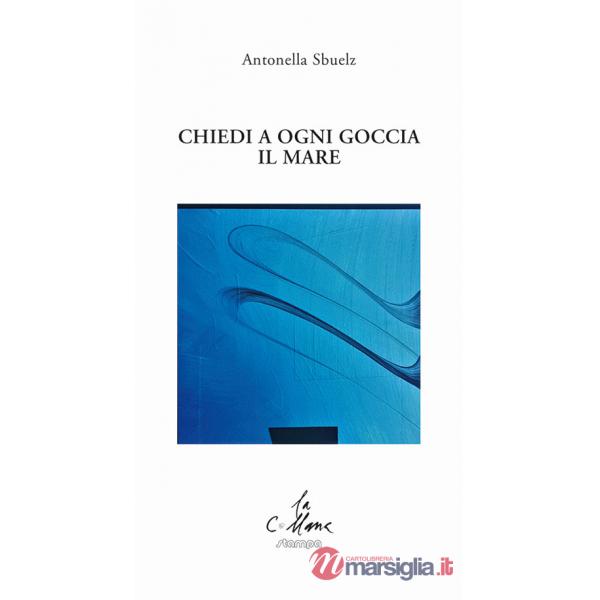 Chiedi a ogni goccia il mare