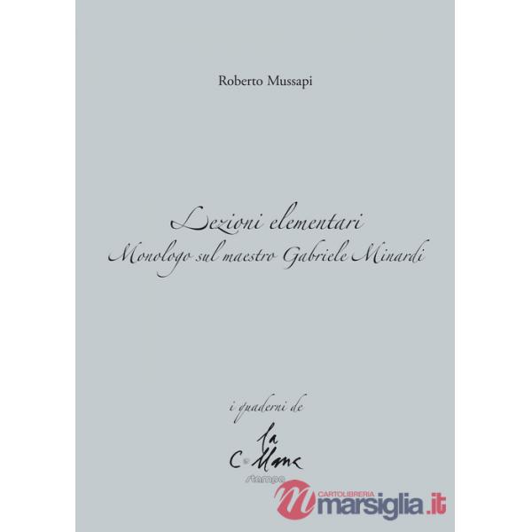 Lezioni elementari. Monologo sul maestro Gabriele Minardi