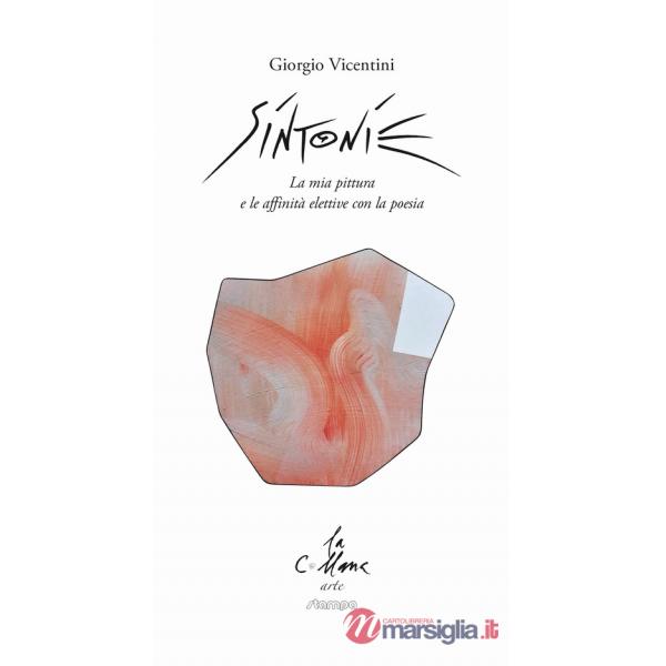 Sintonie. La mia pittura e le affinità elettive con la poesia. Ediz. illustrata
