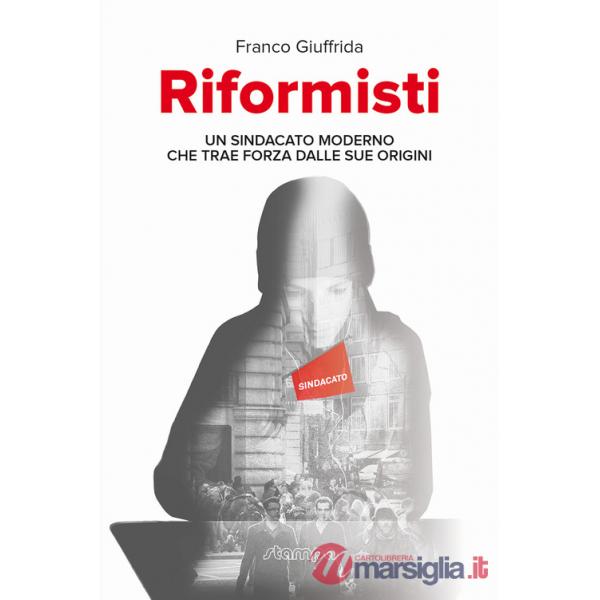 Riformisti. Un sindacato moderno che trae forza dalle sue origini