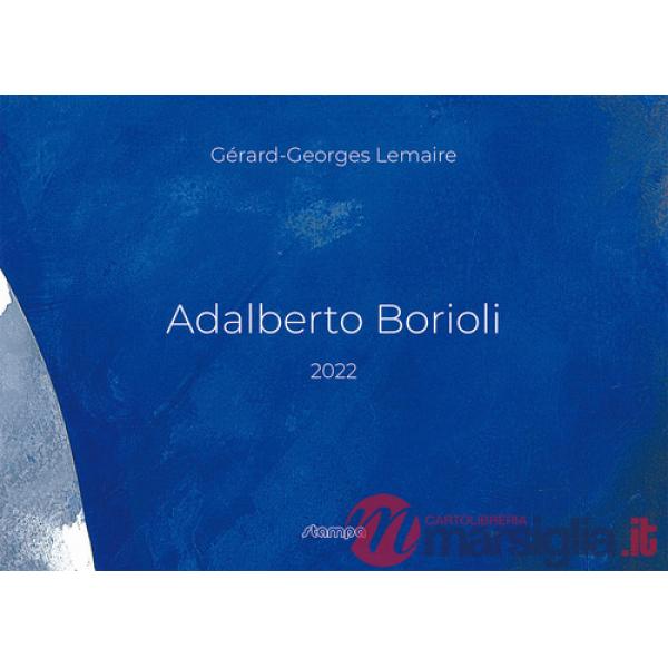Adalberto Borioli. Il blu Borioli. Ediz. illustrata