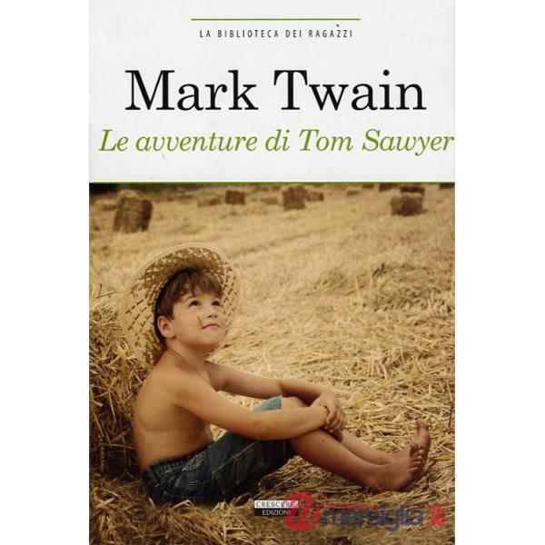 Avventure di Tom Sawyer. Ediz. integrale. Con Segnalibro (Le)