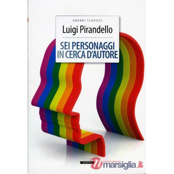 Sei personaggi in cerca d'autore. Ediz. integrale. Con Segnalibro