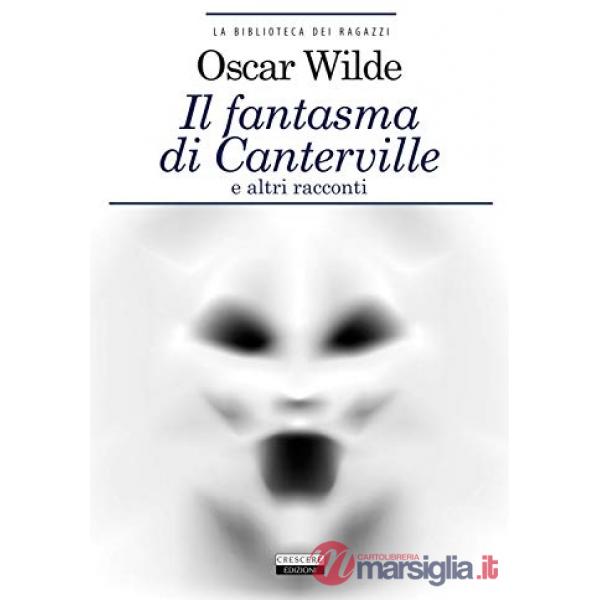 Fantasma di Canterville e altri racconti. Ediz. integrale. Con Segnalibro (Il)