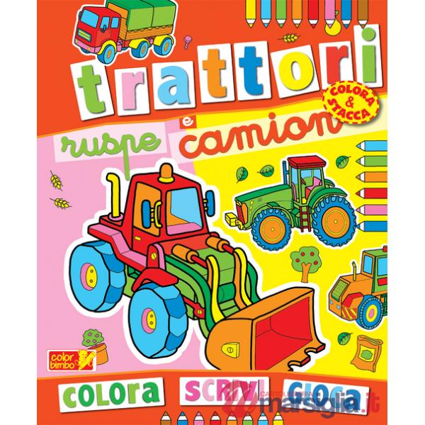 Colora trattori, ruspe e camion. Ediz. illustrata