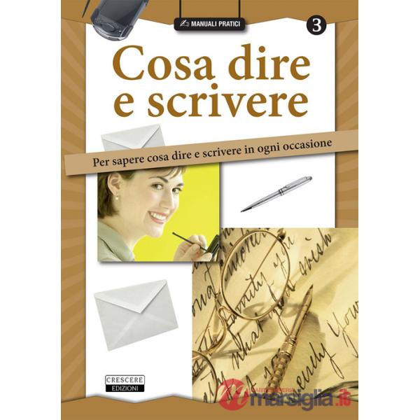 Cosa dire e scrivere. Per sapere cosa dire e scrivere in ogni occasione