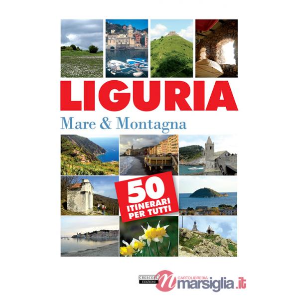 Liguria. Mare & montagna. 50 itinerari per tutti