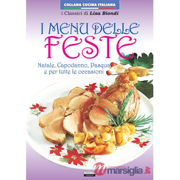 Menu delle feste. Natale, Capodanno, Pasqua e tutte le occasioni