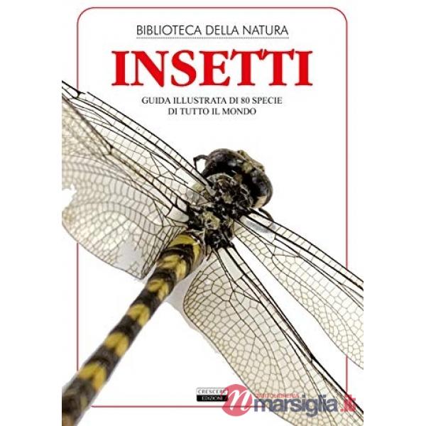 INSETTI. GUIDA ILLUSTRATA DI 80 SPECIE DI TUTTO IL MONDO
