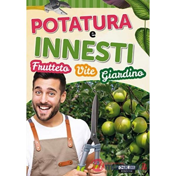 Potatura e innesti (frutteto, vite, giardino)